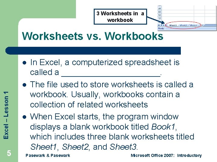 3 Worksheets in a workbook Worksheets vs. Workbooks l Excel – Lesson 1 l
