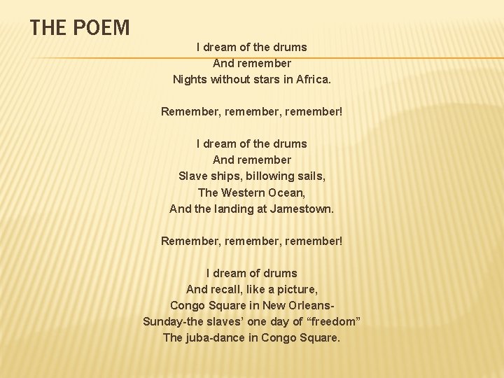 THE POEM I dream of the drums And remember Nights without stars in Africa.