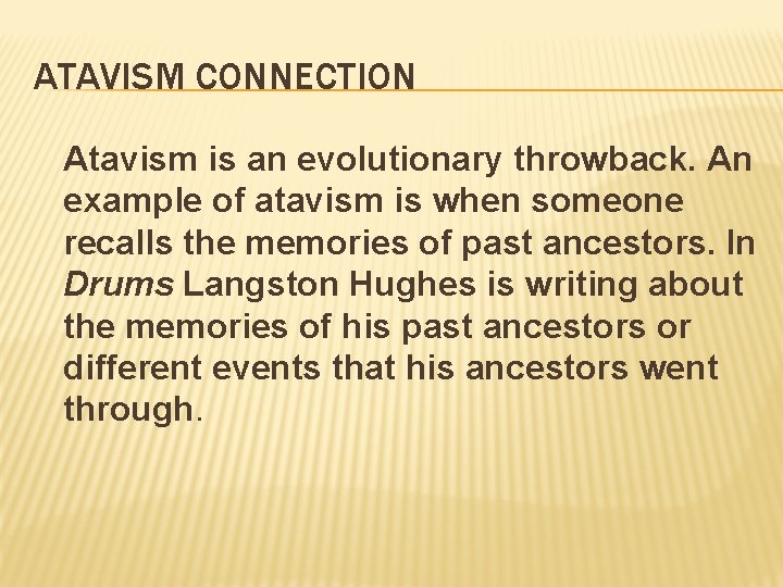 ATAVISM CONNECTION Atavism is an evolutionary throwback. An example of atavism is when someone