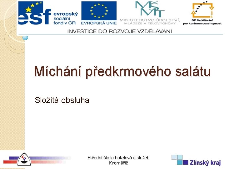 Míchání předkrmového salátu Složitá obsluha 