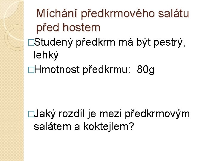 Míchání předkrmového salátu před hostem �Studený předkrm má být pestrý, lehký �Hmotnost předkrmu: 80