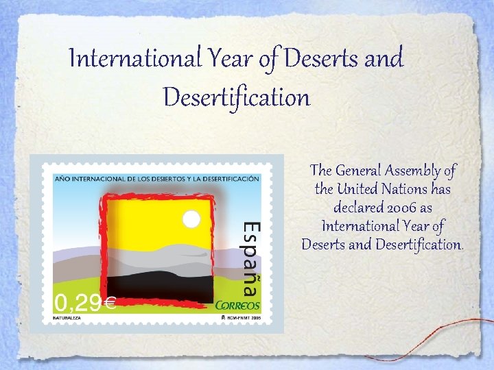 International Year of Deserts and Desertification The General Assembly of the United Nations has