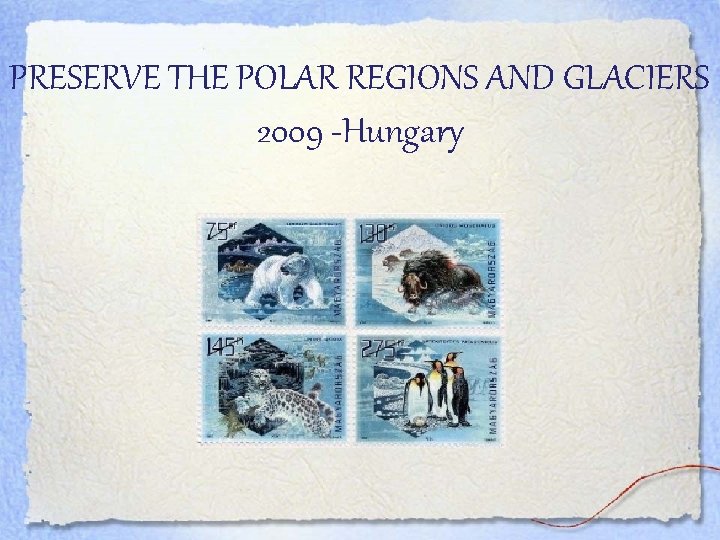 PRESERVE THE POLAR REGIONS AND GLACIERS 2009 -Hungary 