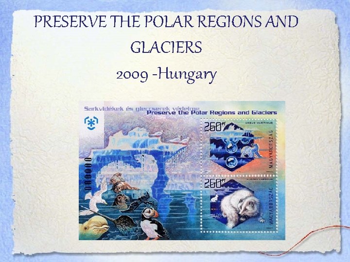 PRESERVE THE POLAR REGIONS AND GLACIERS 2009 -Hungary 