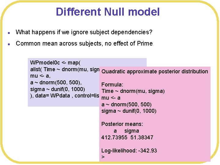 Different Null model l What happens if we ignore subject dependencies? l Common mean