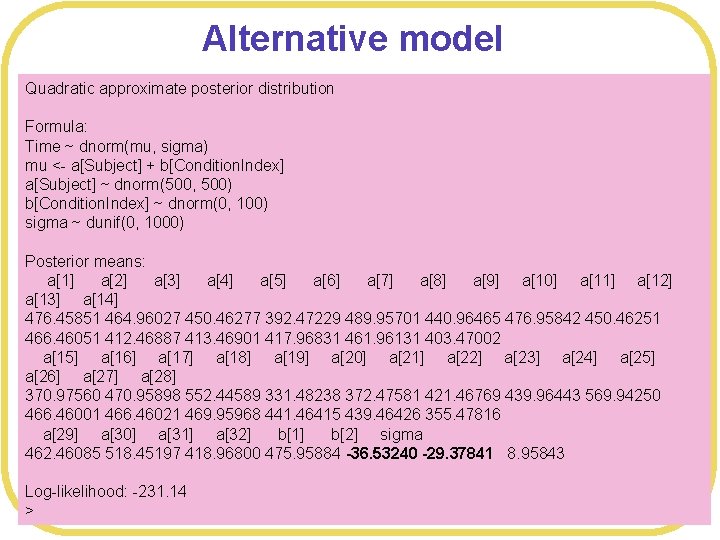 Alternative model Quadratic approximate posterior distribution l Different mean for each subject, and an