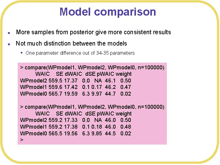 Model comparison l More samples from posterior give more consistent results l Not much