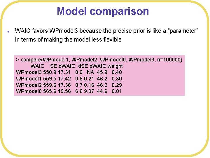 Model comparison l WAIC favors WPmodel 3 because the precise prior is like a