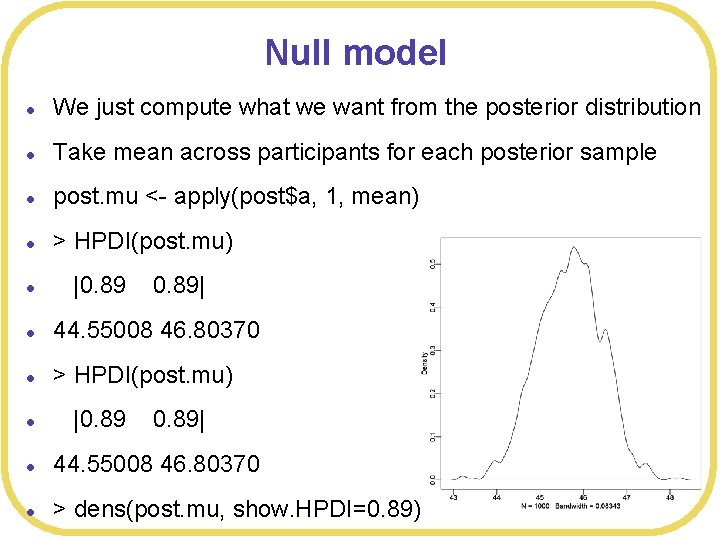 Null model l We just compute what we want from the posterior distribution l