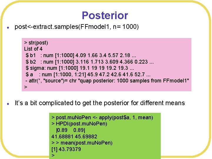 Posterior l post<-extract. samples(FFmodel 1, n= 1000) > str(post) List of 4 $ b