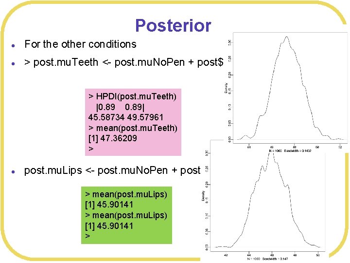 Posterior l For the other conditions l > post. mu. Teeth <- post. mu.