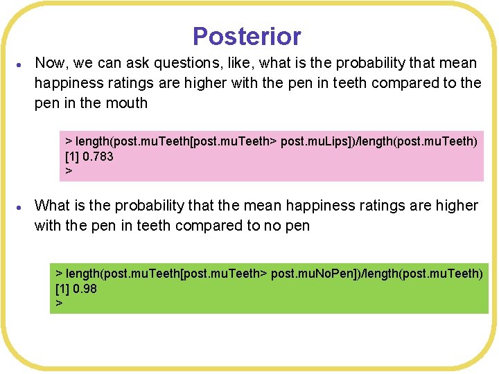 Posterior l Now, we can ask questions, like, what is the probability that mean