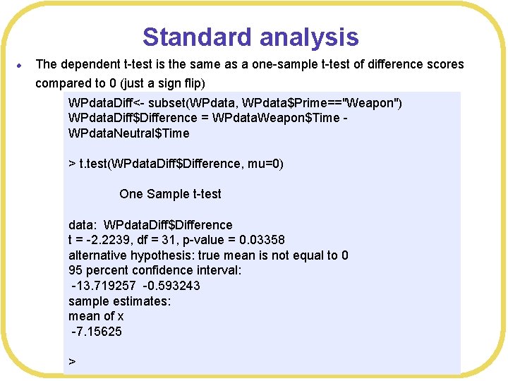 Standard analysis l The dependent t-test is the same as a one-sample t-test of