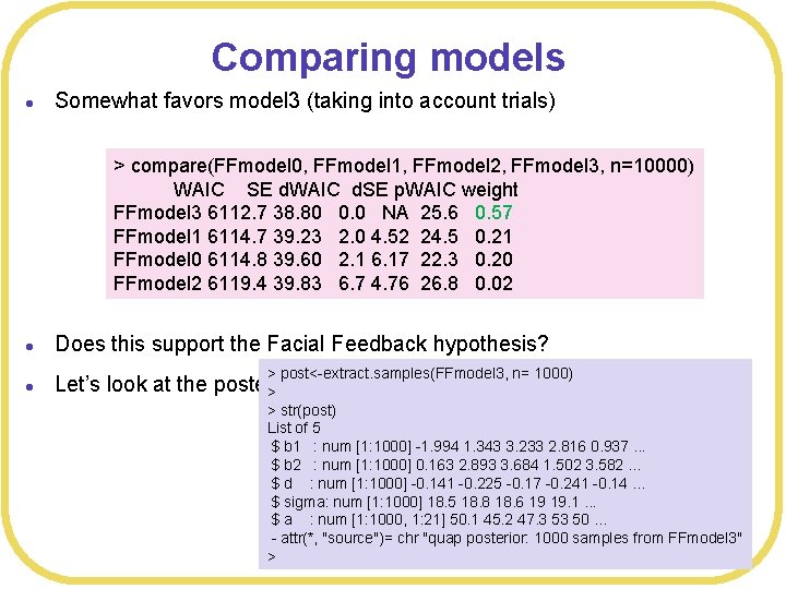 Comparing models l Somewhat favors model 3 (taking into account trials) > compare(FFmodel 0,