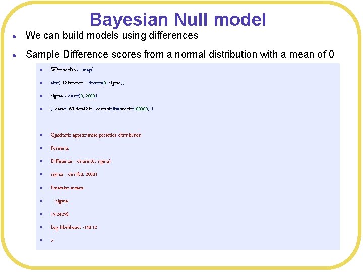 Bayesian Null model l We can build models using differences l Sample Difference scores