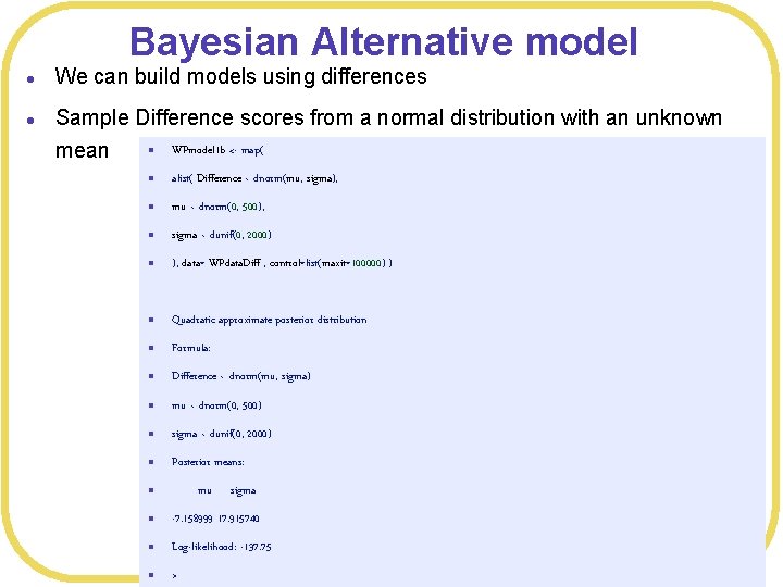 Bayesian Alternative model l l We can build models using differences Sample Difference scores