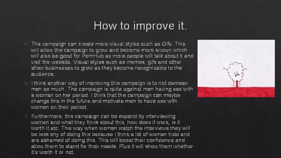 How to improve it. The campaign can create more visual styles such as Gifs.