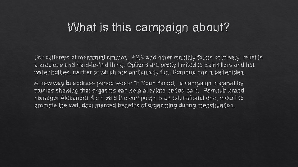 What is this campaign about? For sufferers of menstrual cramps, PMS and other monthly