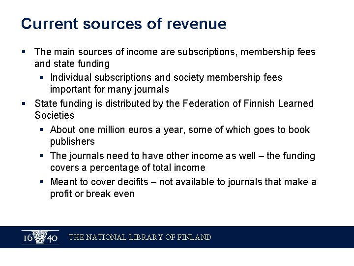 Current sources of revenue § The main sources of income are subscriptions, membership fees