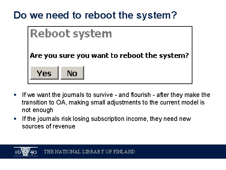 Do we need to reboot the system? § If we want the journals to