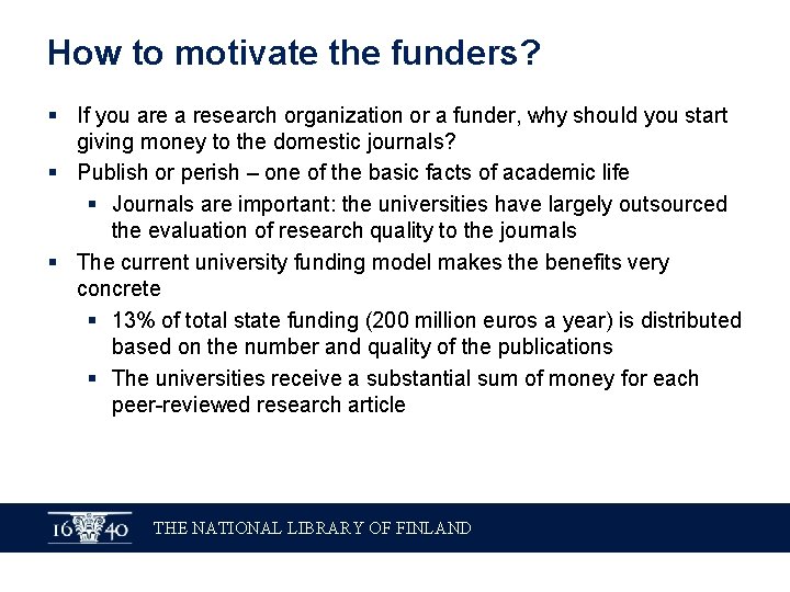 How to motivate the funders? § If you are a research organization or a