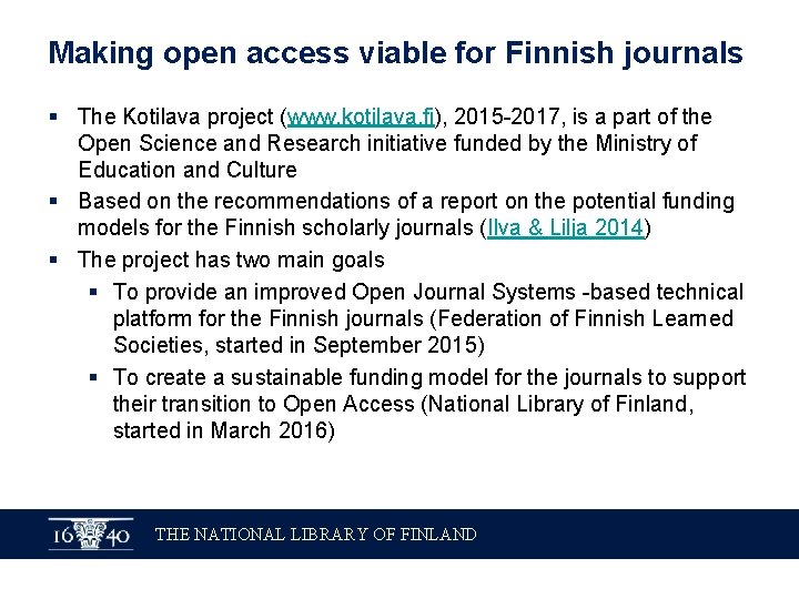 Making open access viable for Finnish journals § The Kotilava project (www. kotilava. fi),