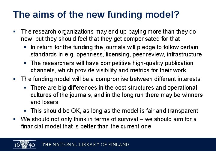 The aims of the new funding model? § The research organizations may end up