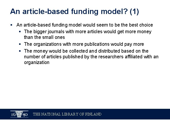 An article-based funding model? (1) § An article-based funding model would seem to be