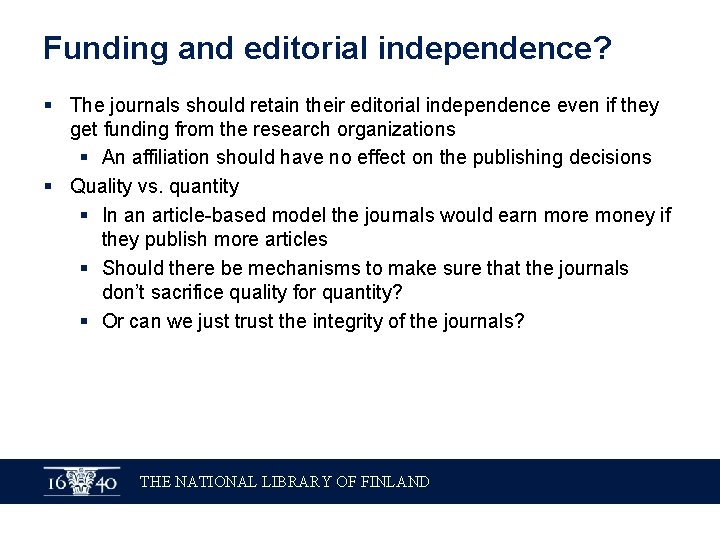 Funding and editorial independence? § The journals should retain their editorial independence even if