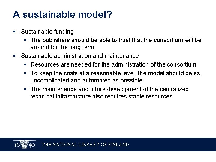 A sustainable model? § Sustainable funding § The publishers should be able to trust