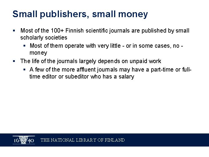 Small publishers, small money § Most of the 100+ Finnish scientific journals are published