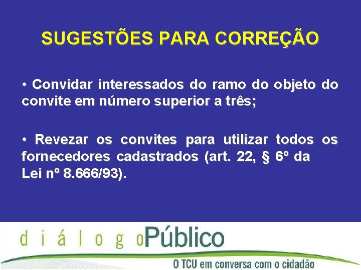 SUGESTÕES PARA CORREÇÃO • Convidar interessados do ramo do objeto do convite em número