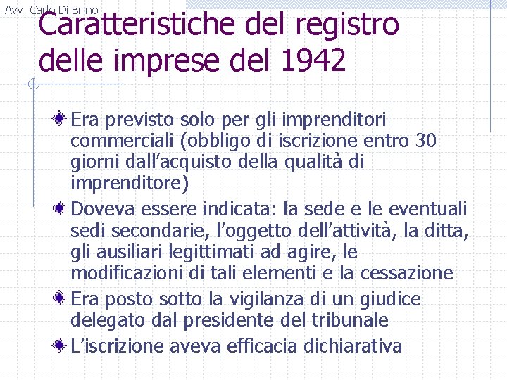 Avv. Carlo Di Brino Caratteristiche del registro delle imprese del 1942 Era previsto solo