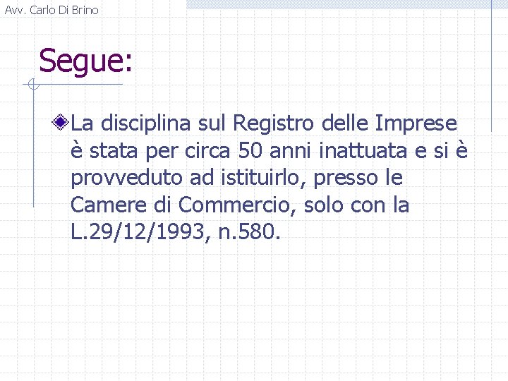 Avv. Carlo Di Brino Segue: La disciplina sul Registro delle Imprese è stata per