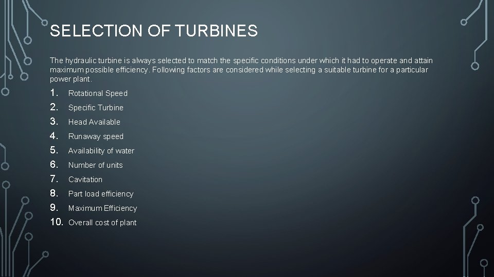 SELECTION OF TURBINES The hydraulic turbine is always selected to match the specific conditions