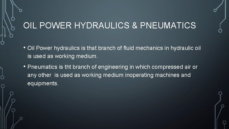 OIL POWER HYDRAULICS & PNEUMATICS • Oil Power hydraulics is that branch of fluid