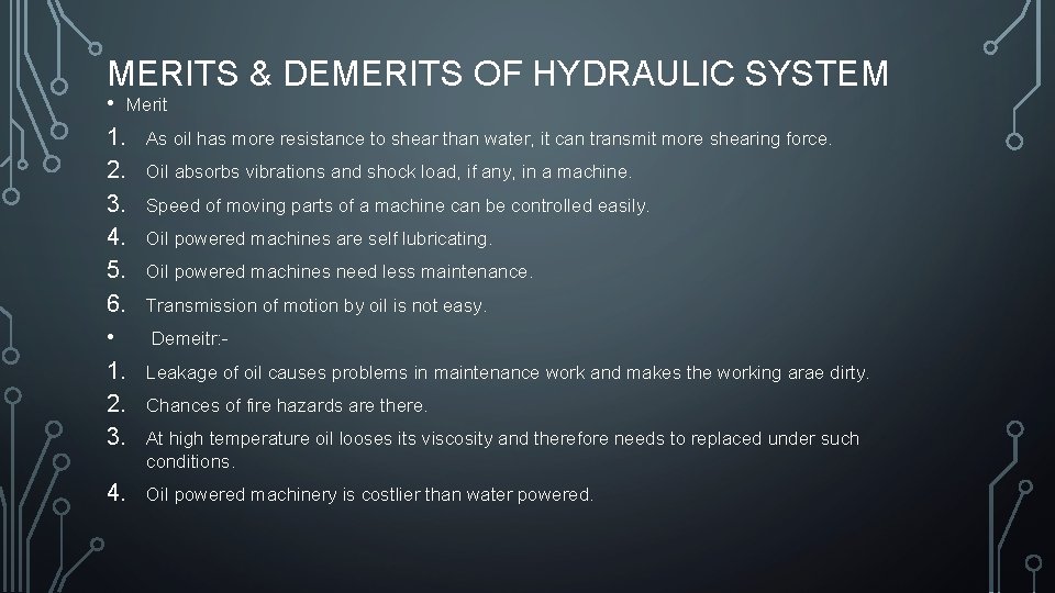 MERITS & DEMERITS OF HYDRAULIC SYSTEM • Merit 1. As oil has more resistance