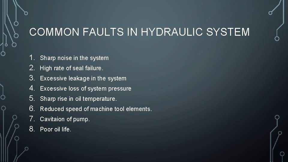 COMMON FAULTS IN HYDRAULIC SYSTEM 1. 2. 3. 4. 5. 6. 7. 8. Sharp
