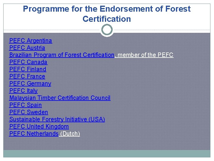 Programme for the Endorsement of Forest Certification PEFC Argentina PEFC Austria Brazilian Program of