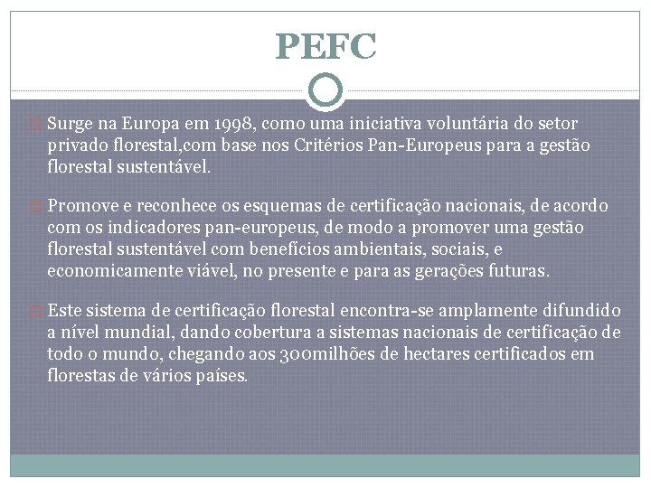 PEFC � Surge na Europa em 1998, como uma iniciativa voluntária do setor privado