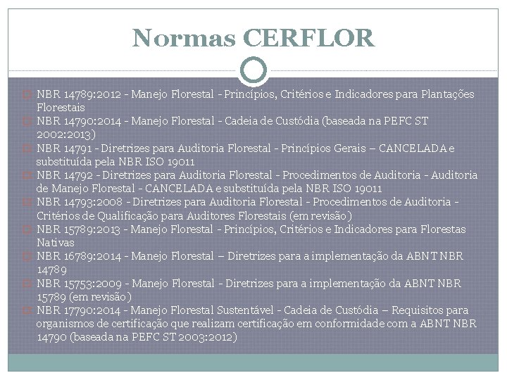 Normas CERFLOR � NBR 14789: 2012 - Manejo Florestal - Princípios, Critérios e Indicadores