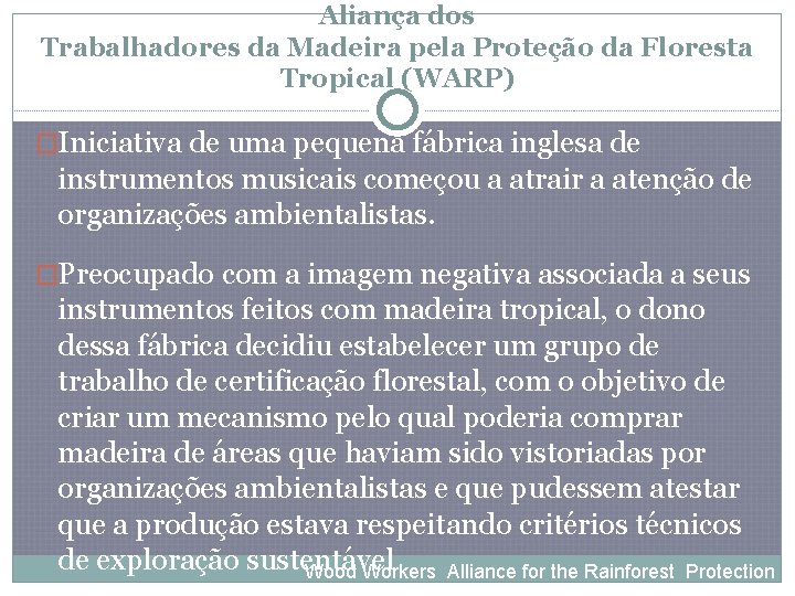 Aliança dos Trabalhadores da Madeira pela Proteção da Floresta Tropical (WARP) �Iniciativa de uma