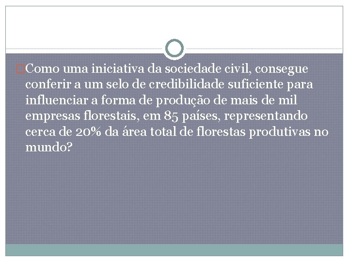 �Como uma iniciativa da sociedade civil, consegue conferir a um selo de credibilidade suficiente