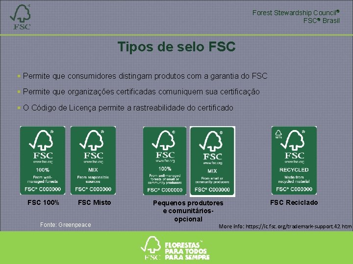 Forest Stewardship Council® FSC® Brasil Tipos de selo FSC Permite que consumidores distingam produtos