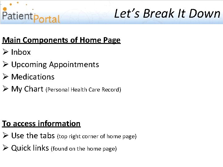 Let’s Break It Down Main Components of Home Page Ø Inbox Ø Upcoming Appointments