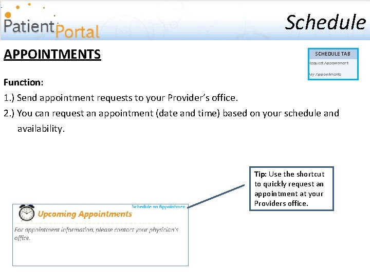 Schedule APPOINTMENTS SCHEDULE TAB Function: 1. ) Send appointment requests to your Provider’s office.