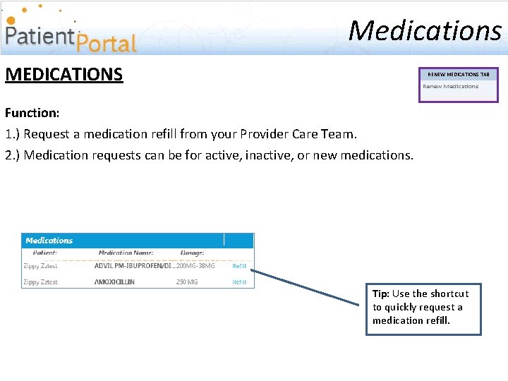 Medications MEDICATIONS RENEW MEDICATIONS TAB Function: 1. ) Request a medication refill from your