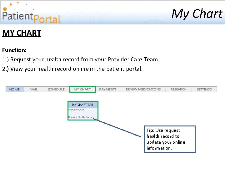 My Chart MY CHART Function: 1. ) Request your health record from your Provider