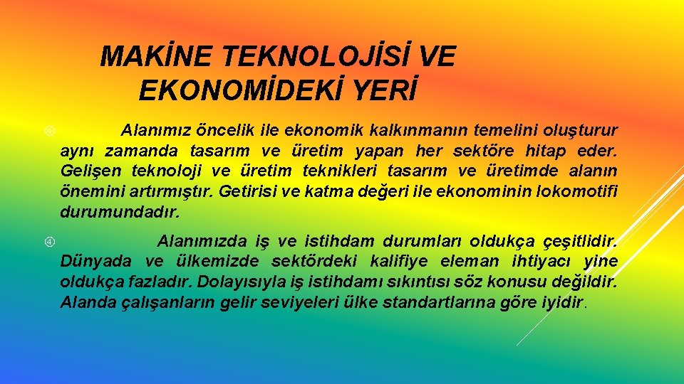 MAKİNE TEKNOLOJİSİ VE EKONOMİDEKİ YERİ Alanımız öncelik ile ekonomik kalkınmanın temelini oluşturur aynı zamanda