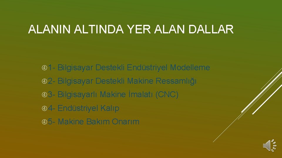 ALANIN ALTINDA YER ALAN DALLAR 1 - Bilgisayar Destekli Endüstriyel Modelleme 2 - Bilgisayar